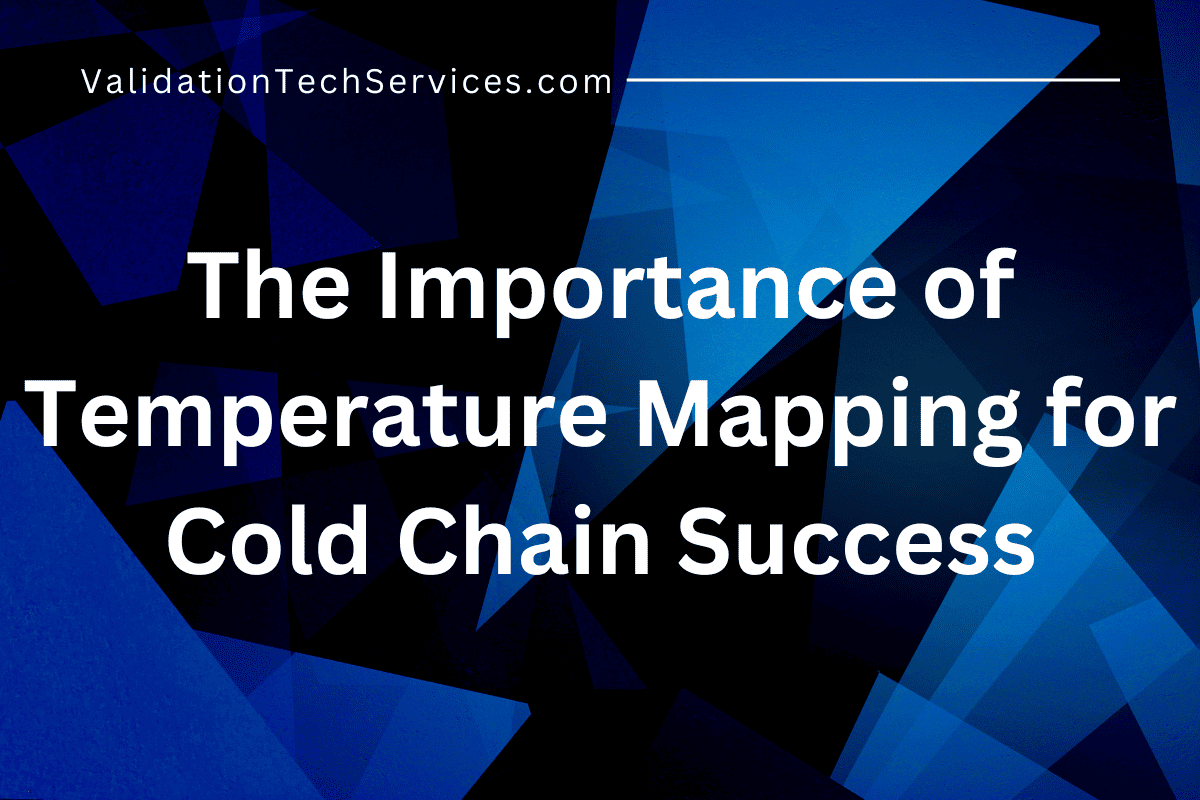 The Importance of Temperature Mapping for Cold Chain Success